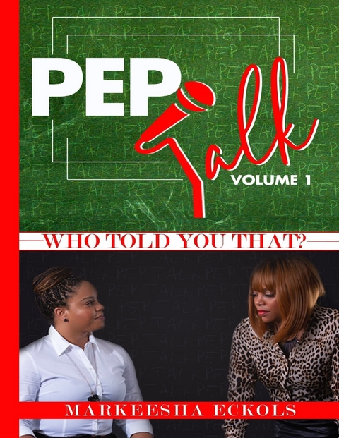 Pep Talk: Who Told You That Volume 1 -  Markeesha Eckols