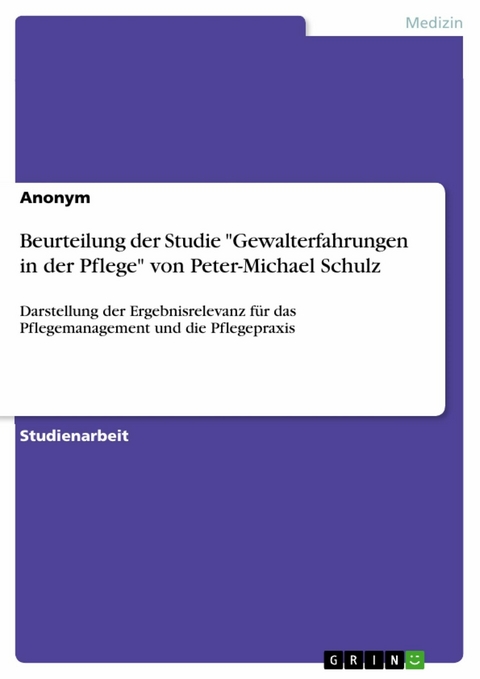 Beurteilung der Studie "Gewalterfahrungen in der Pflege" von Peter-Michael Schulz