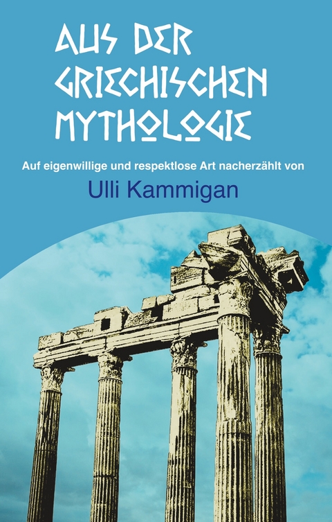 Aus der griechischen Mythologie - Ulli Kammigan