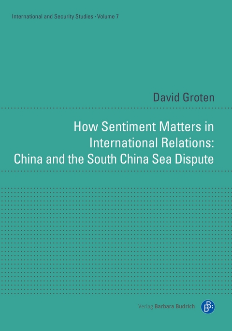 How Sentiment Matters in International Relations: China and the South China Sea Dispute - David Groten