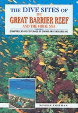 The Dive Sites of the Great Barrier Reef - Coleman, Neville