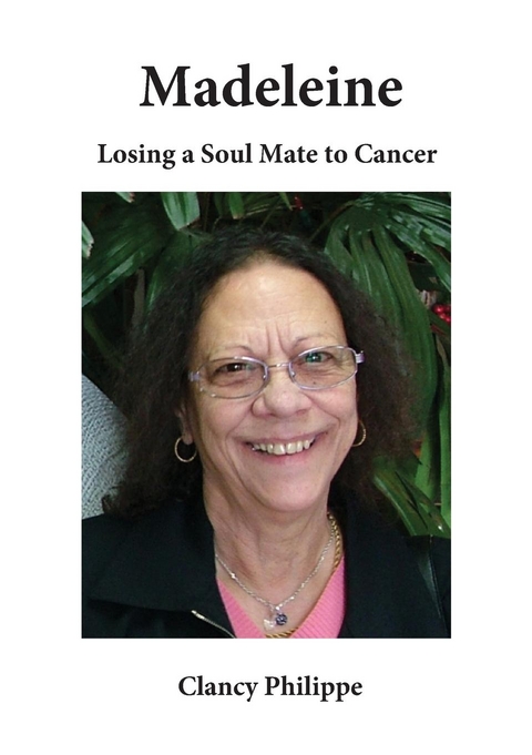 Madeleine - Losing a Soul Mate to Cancer - Clancy J Philippe