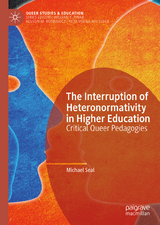 The Interruption of Heteronormativity in Higher Education - Michael Seal