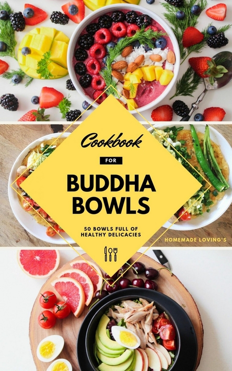 Cookbook For Buddha Bowls - HOMEMADE LOVING'S