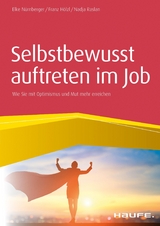 Selbstbewusst auftreten im Job -  Elke Nürnberger,  Franz Hölzl,  Nadja Raslan