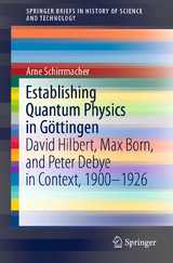 Establishing Quantum Physics in Göttingen -  Arne Schirrmacher