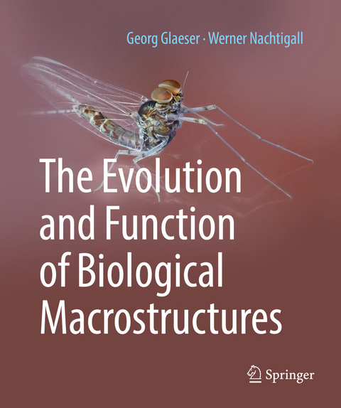 The Evolution and Function of Biological Macrostructures - Georg Glaeser, Werner Nachtigall