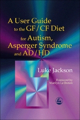 User Guide to the GF/CF Diet for Autism, Asperger Syndrome and AD/HD -  Luke Jackson