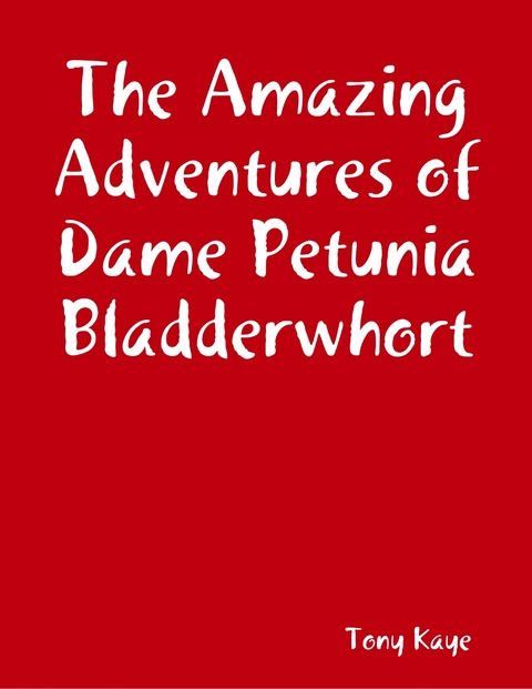 Amazing Adventures of Dame Petunia Bladderwhort -  Kaye Tony Kaye