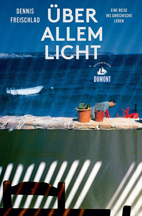 Über allem Licht (DuMont Reiseabenteuer) -  Dennis Freischlad