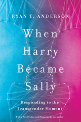 When Harry Became Sally -  Ryan T. Anderson
