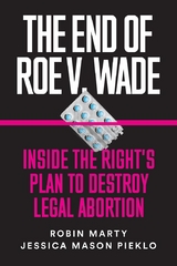 The End of Roe v. Wade - Robin Marty, Jessica Mason Pieklo