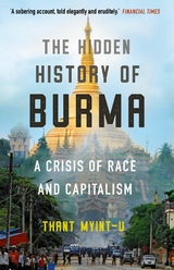 Hidden History of Burma -  Thant Myint-U