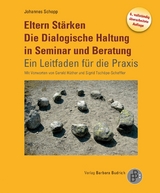 Eltern Stärken. Die Dialogische Haltung in Seminar und Beratung - Johannes Schopp