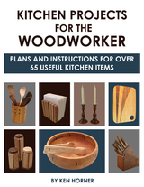 Kitchen Projects for the Woodworker - Ken Horner