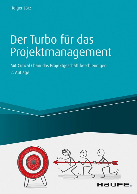 Der Turbo für das Projektgeschäft - inkl. Arbeitshilfen online - Holger Lörz