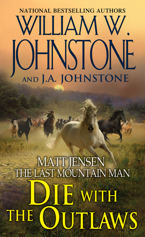 Die with the Outlaws - William W. Johnstone, J.A. Johnstone
