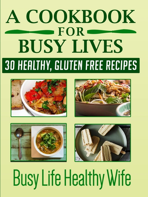 A Cookbook for Busy Lives - Monica Anne