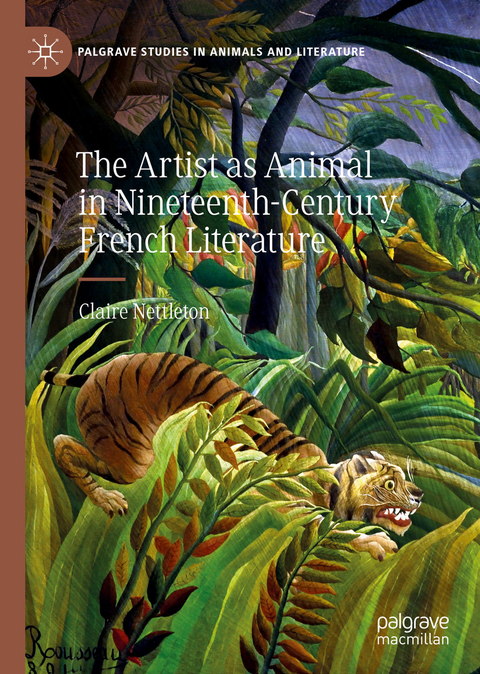 The Artist as Animal in Nineteenth-Century French Literature - Claire Nettleton
