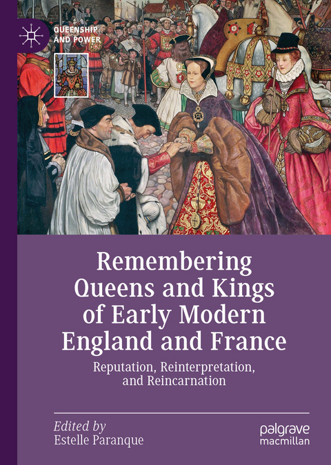 Remembering Queens and Kings of Early Modern England and France - 