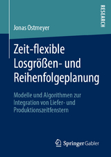 Zeit-flexible Losgrößen- und Reihenfolgeplanung - Jonas Ostmeyer