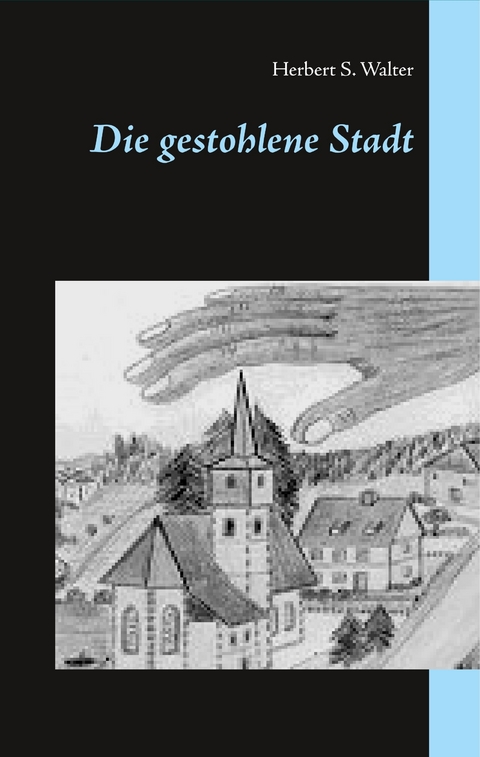 Die gestohlene Stadt - Herbert S. Walter