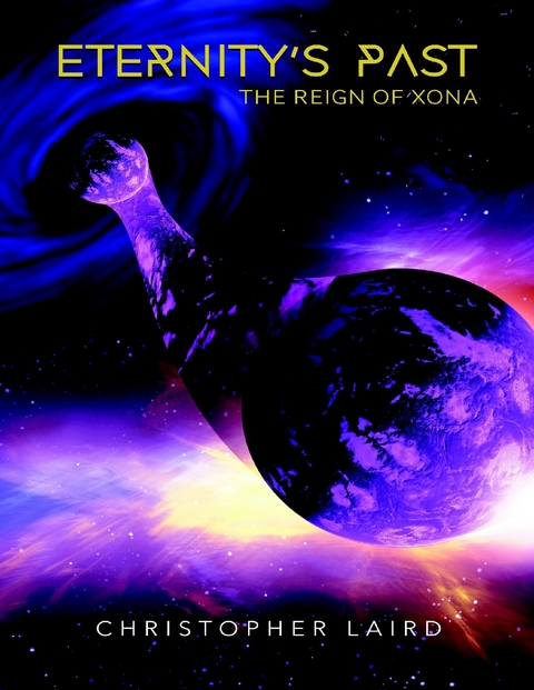 Eternity's Past: The Reign Of Xona -  Christopher Laird
