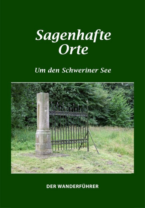 Sagenhafte Orte um den Schweriner See - Erika Borchardt