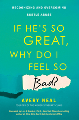 If He's So Great, Why Do I Feel So Bad? -  Avery Neal