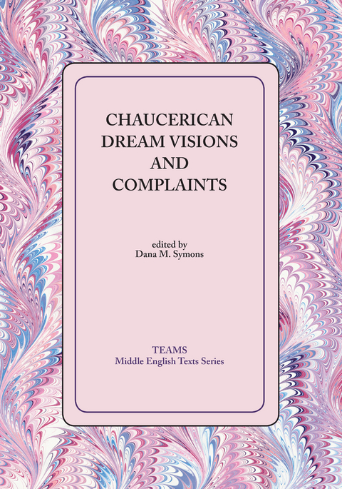 Chaucerian Dream Visions and Complaints - 