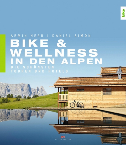 Bike & Wellness in den Alpen - Armin Herb, Daniel Simon