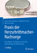 Praxis der Herzschrittmacher-Nachsorge -  Diana Morschhäuser,  Wilhelm Fischer,  Michael Jakob
