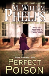 Perfect Poison: A Female Serial Killer's Deadly Medicine -  M. William Phelps