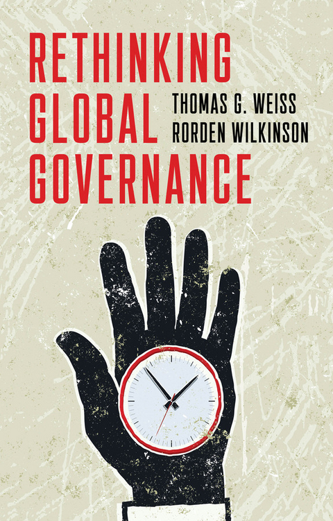 Rethinking Global Governance -  Thomas G. Weiss,  Rorden Wilkinson