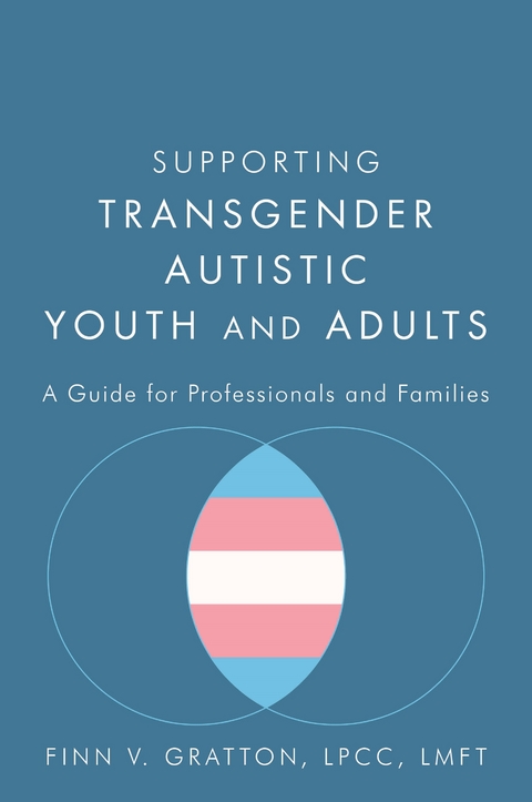 Supporting Transgender Autistic Youth and Adults - Finn V. Gratton