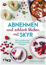 Abnehmen und schlank bleiben mit Skyr - Florence Stoiber