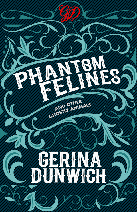 Phantom Felines and Other Ghostly Animals -  Gerina Dunwich