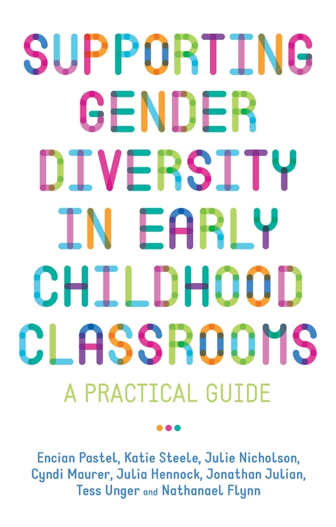 Supporting Gender Diversity in Early Childhood Classrooms - Julie Nicholson, Julia Hennock, Jonathan Julian, Cyndi Maurer, Nathanael Flynn, Encian Pastel, Katie Steele, Tess Unger