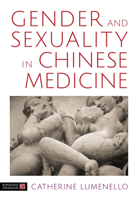 Gender and Sexuality in Chinese Medicine -  Catherine J. Lumenello M.Ac