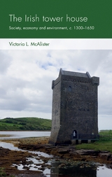 The Irish tower house - Victoria L. McAlister