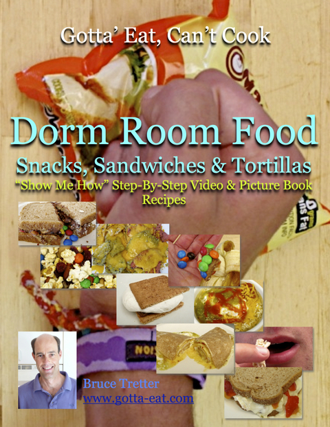 Dorm Room Food: Snacks, Sandwiches & Tortillas "Show Me How" Video and Picture Book Recipes - Bruce Tretter