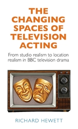 The changing spaces of television acting - Richard Hewett