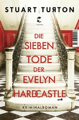 Die sieben Tode der Evelyn Hardcastle -  Stuart Turton