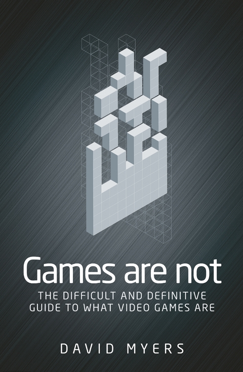 Games are Not -  David Myers