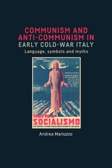 Communism and Anti-Communism in Early Cold War Italy -  Andrea Mariuzzo