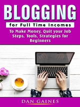 Blogging for Full Time Incomes - Dan Gaines