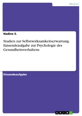 Studien zur Selbstwirksamkeitserwartung. Einsendeaufgabe zur Psychologie des Gesundheitsverhaltens - Nadine S.