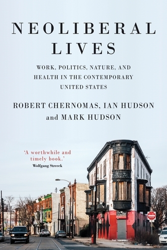 Neoliberal Lives -  Robert Chernomas,  Ian Hudson,  Mark Hudson