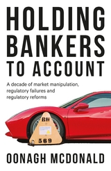 Holding Bankers to Account -  Oonagh McDonald