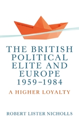 The British political elite and Europe, 1959-1984 - Robert Lister Nicholls